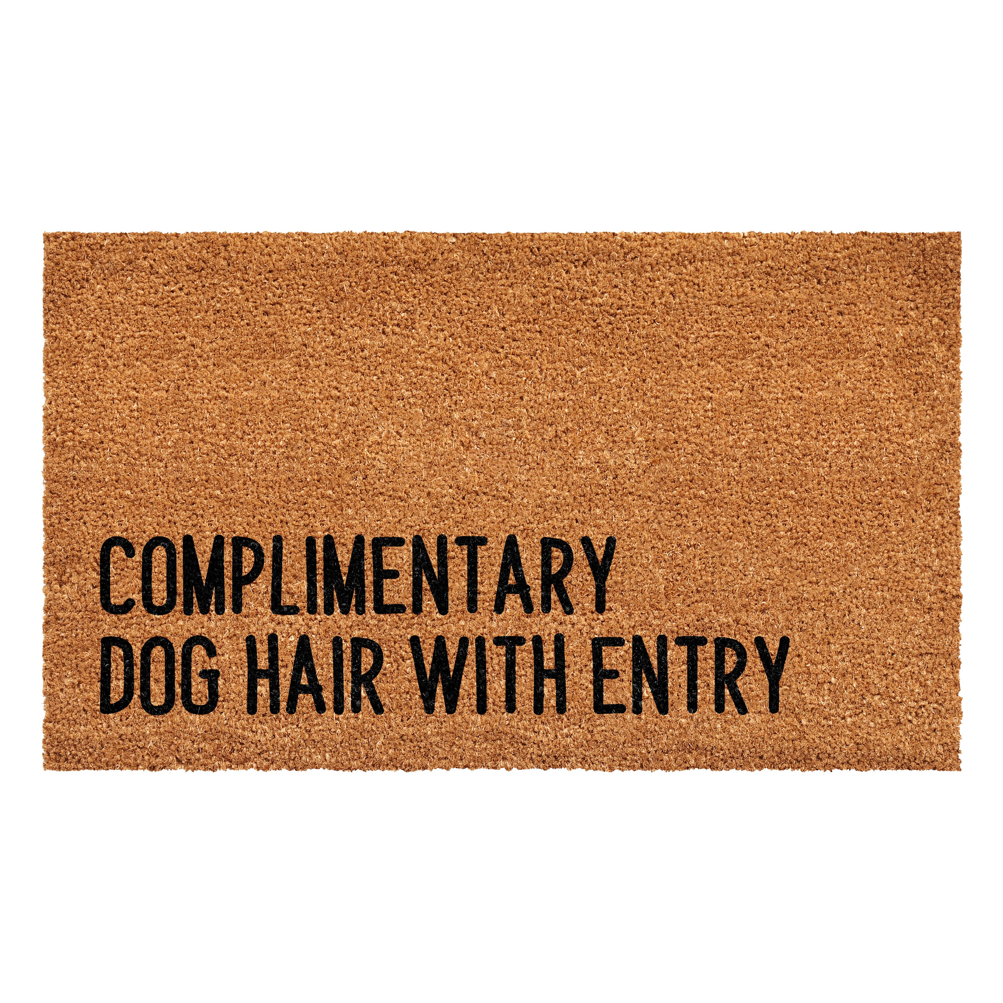 Complimentary dog hair with entry Doormat: 17'' x 29''