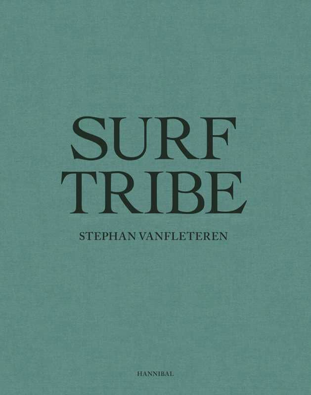 Surf Tribe by Stephan Vanfleteren: Hardcover; 400 pages / English